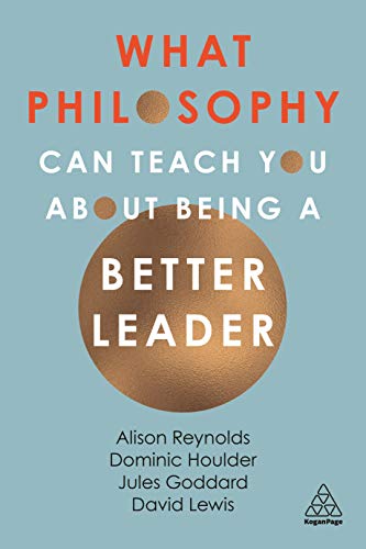 What Philosophy Can Teach You About Being a Better Leader [Hardcover]