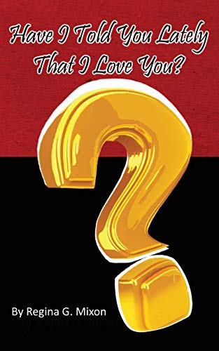 Have I Told You Lately That I Love You [Paperback]