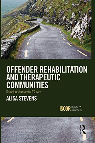 Offender Rehabilitation and Therapeutic Communities Enabling Change the TC way [Paperback]