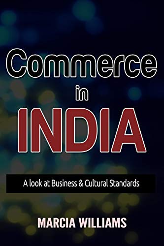 Commerce In India A Look At Business & Cultural Standards [Paperback]