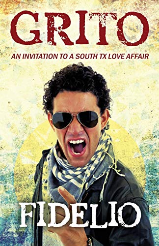 Grito  An Invitation to a South TX Love Affair [Paperback]