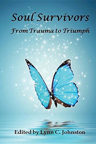 Soul Survivors From Trauma To Triumph [Paperback]