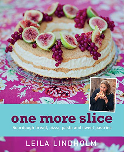 One More Slice Sourdough Bread, Pizza, Pasta and Sweet Pastries [Paperback]