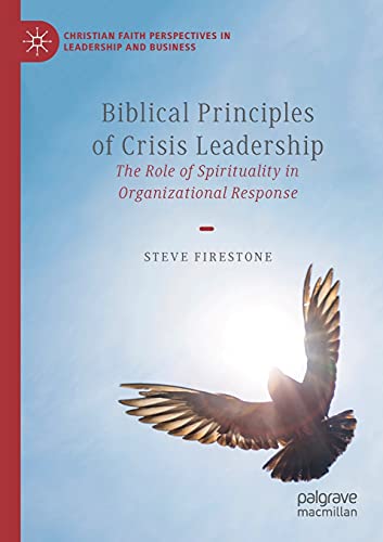 Biblical Principles of Crisis Leadership The Role of Spirituality in Organizati [Paperback]