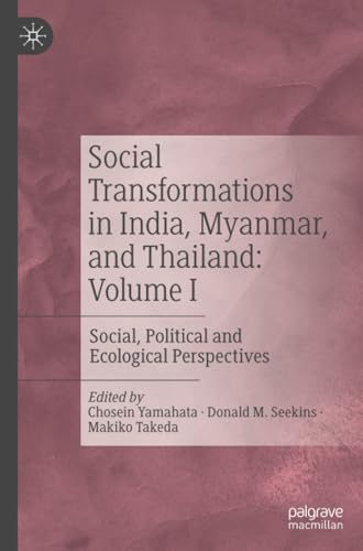 Social Transformations in India, Myanmar, and Thailand Volume I Social, Politi [Paperback]