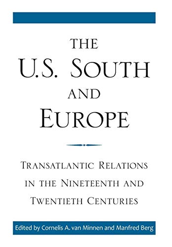 The U.S. South And Europe Transatlantic Relations In The Nineteenth And Twentie [Hardcover]