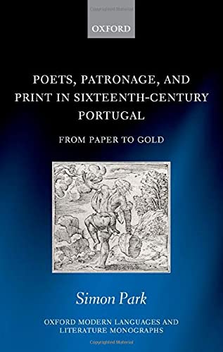 Poets, Patronage, and Print in Sixteenth-Century Portugal: From Paper to Gold [Hardcover]