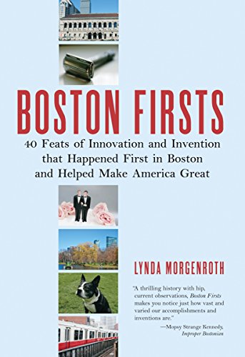 Boston Firsts 40 Feats of Innovation and Invention That Happened First in Bosto [Paperback]