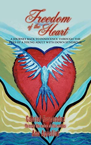 Freedom of the Heart  A Journey Back to Innocence Through the Eyes of a Young A [Paperback]