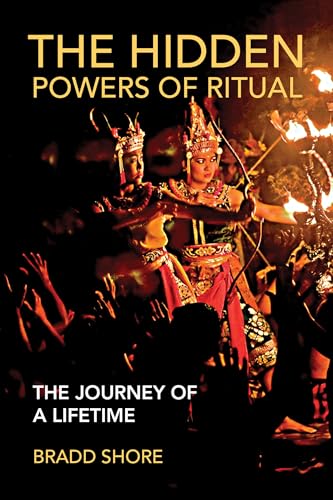 The Hidden Powers of Ritual The Journey of a Lifetime [Paperback]