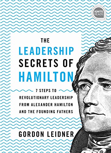 The Leadership Secrets of Hamilton, 2E 7 Steps to Revolutionary Leadership from [Hardcover]