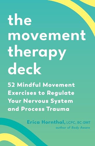 The Movement Therapy Deck 52 Mindful Movement Exercises to Regulate Your Nervou [Cards]