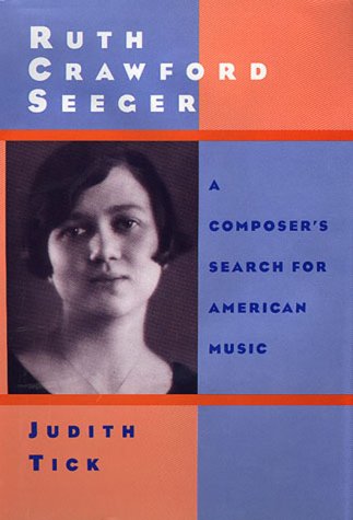 Ruth Crawford Seeger A Composer's Search for American Music [Hardcover]