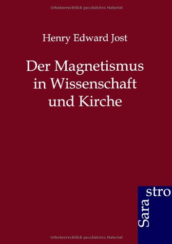 Der Magnetismus In Wissenschaft Und Kirche (german Edition) [Paperback]