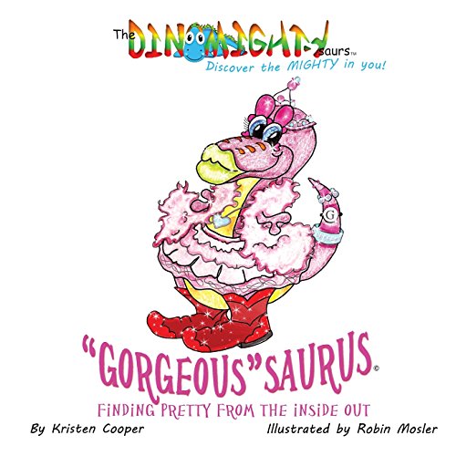 gorgeous saurus Finding Pretty From The Inside Out (the Dinomightysaurs) [Paperback]