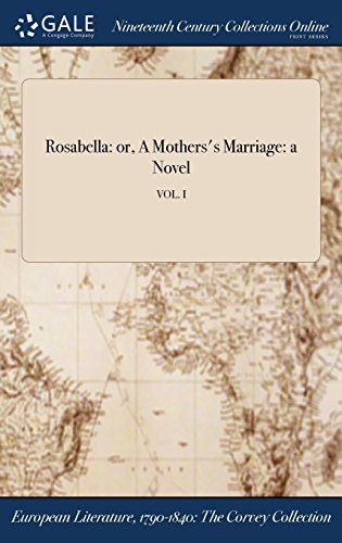 Rosabella  Or, a Mothers's Marriage a Novel Vol. I [Hardcover]