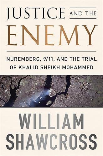 Justice and the Enemy Nuremberg, 9/11, and the Trial of Khalid Sheikh Mohammed [Paperback]