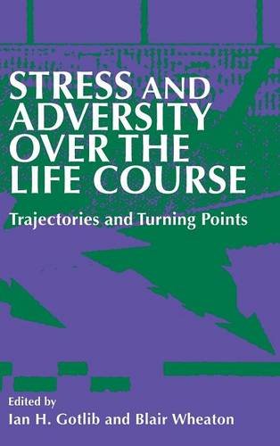 Stress and Adversity over the Life Course Trajectories and Turning Points [Hardcover]