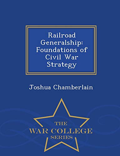 Railroad Generalship Foundations Of Civil War Strategy - War College Series [Paperback]