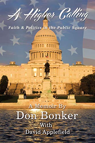 A Higher Calling Faith and   Politics in the Public Square [Hardcover]