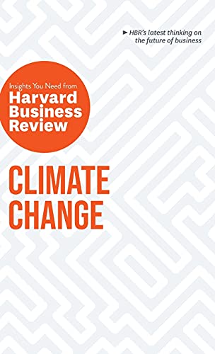 Climate Change The Insights You Need from Harvard Business Review [Hardcover]