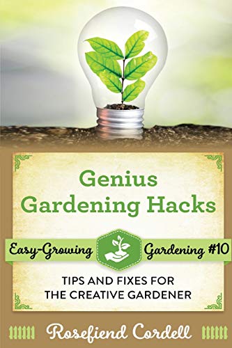 Genius Gardening Hacks  Tips and Fixes for the Creative Gardener [Paperback]