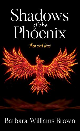 Shadows of the Phoenix  Then and Now [Hardcover]