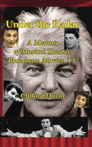 Under the Radar  A Memoir of Musical Theater, Broadway, Movies, TV [Paperback]