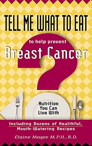 Tell Me What to Eat to Help Prevent Breast Cancer Nutrition You Can Live with [Paperback]