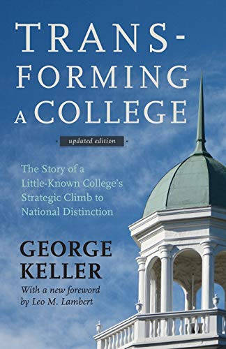 Transforming A College The Story Of A Little-Known College's Strategic Climb To [Paperback]