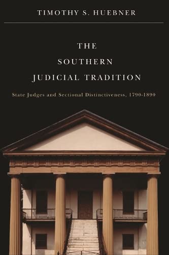 The Southern Judicial Tradition State Judges and Sectional Distinctiveness, 179 [Paperback]