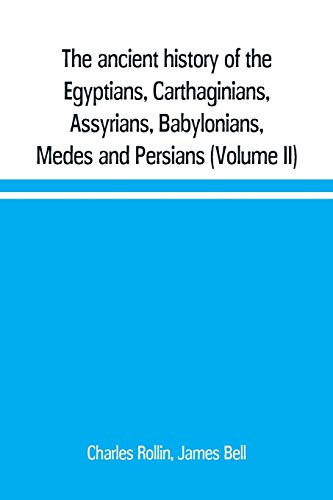 Ancient History of the Egyptians, Carthaginians, Assyrians, Babylonians, Medes a [Paperback]