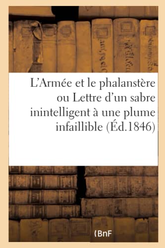 Armee et le Phalanstere Ou Lettre d'un Sabre Inintelligent a une Plume Infaillib [Paperback]