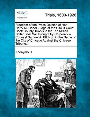 Freedom of the Press Opinion of Hon. Harry M. Fisher Judge of the Circuit Court  [Paperback]