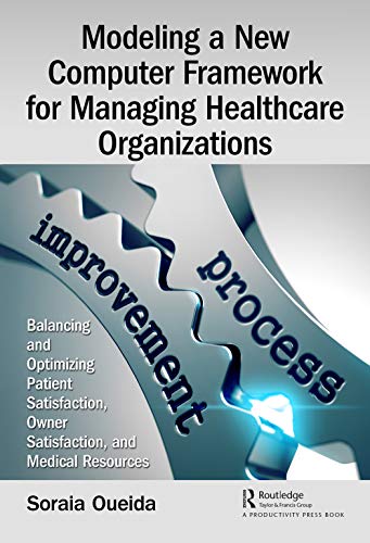 Modeling a New Computer Framework for Managing Healthcare Organizations Balanci [Hardcover]