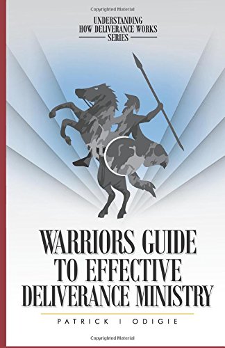 Warrior's Guide To Effective Deliverance Ministry (understanding How Deliverance [Paperback]