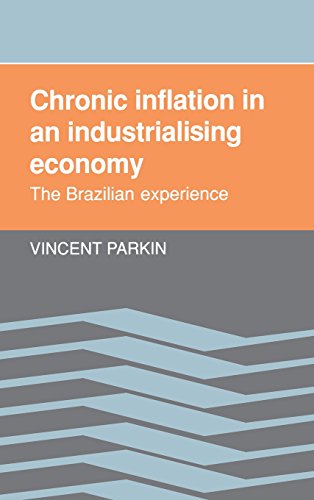 Chronic Inflation in an Industrializing Economy The Brazilian Experience [Hardcover]