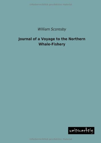 Journal of a Voyage to the Northern Whale-Fishery [Paperback]