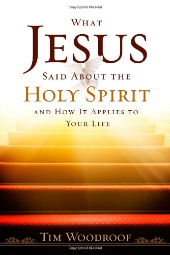 What Jesus Said About The Holy Spirit And How It Applies To Your Life [Paperback]