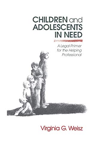 Children and Adolescents in Need A Legal Primer for the Helping Professional [Hardcover]