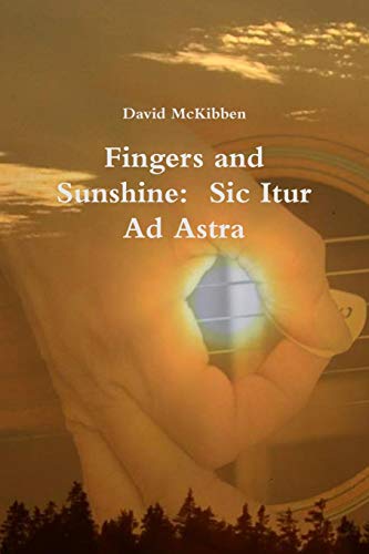 Fingers and Sunshine  Sic Itur Ad Astra [Paperback]