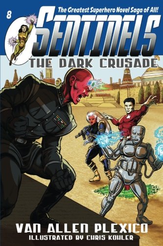 Sentinels The Dark Crusade Sentinels Superhero Novels, Vol 8 (volume 8) [Paperback]