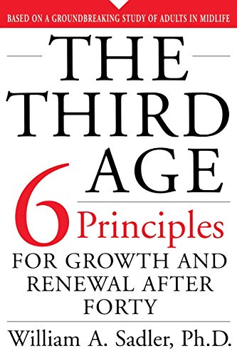The Third Age Six Principles Of Growth And Renewal After Forty [Paperback]
