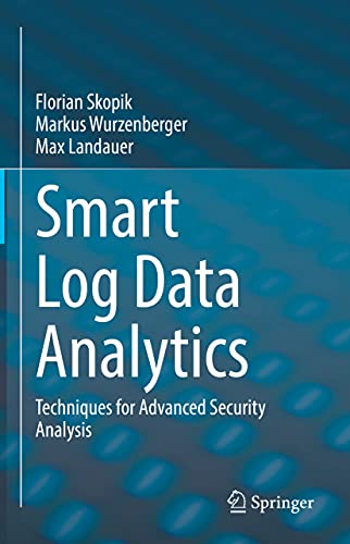 Smart Log Data Analytics Techniques for Advanced Security Analysis [Hardcover]