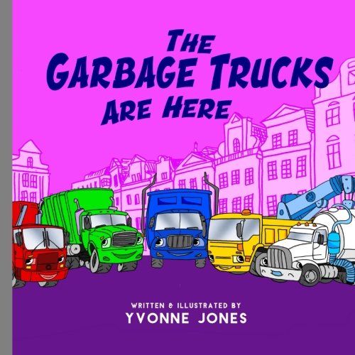 The Garbage Trucks Are Here [Paperback]