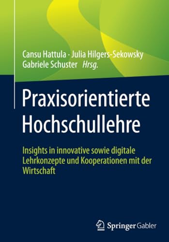 Praxisorientierte Hochschullehre Insights in innovative sowie digitale Lehrkonz [Paperback]