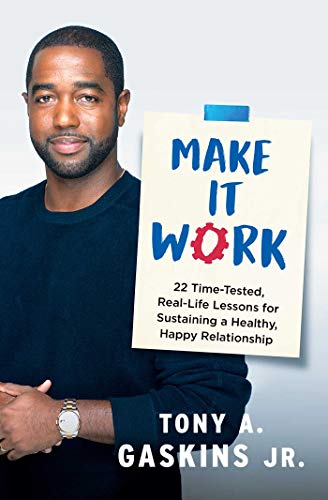 Make It Work 22 Time-Tested, Real-Life Lessons for Sustaining a Healthy, Happy  [Paperback]