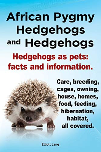 African Pygmy Hedgehogs And Hedgehogs. Hedgehogs As Pets Facts And Information. [Paperback]