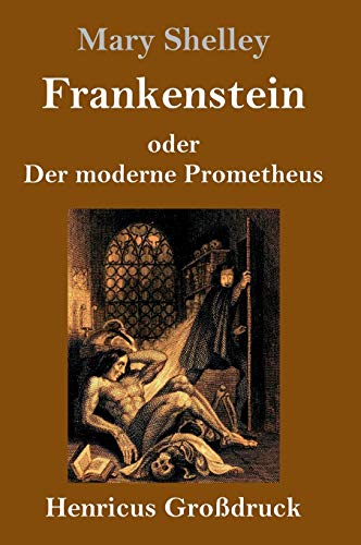 Frankenstein Oder Der Moderne Prometheus (Grossdruck)