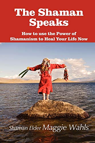 The Shaman Speaks How To Use The Power Of Shamanism To Heal Your Life Now (mode [Paperback]